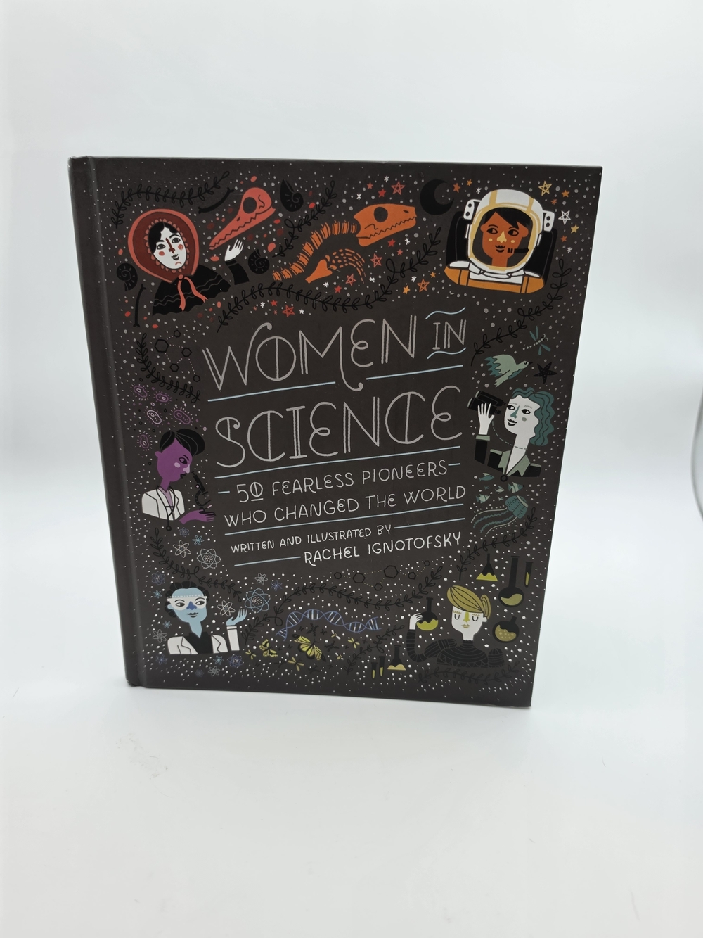 Women In Science: 50 Fearless Pioneers Who Changed The World Hardcover Book